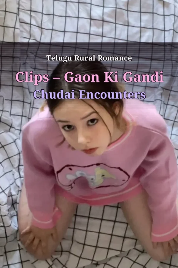 Telugu Rural Romance Clips – Gaon Ki Gandi Chudai Encounters