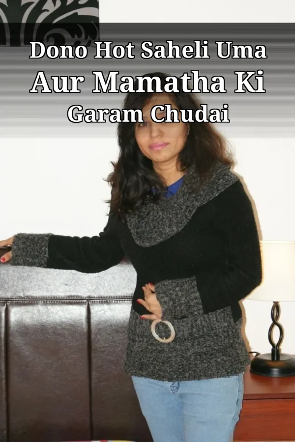 Dono Hot Saheli Uma Aur Mamatha Ki Garam Chudai