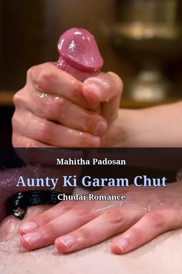 Mahitha Padosan Aunty Ki Garam Chut Chudai Romance