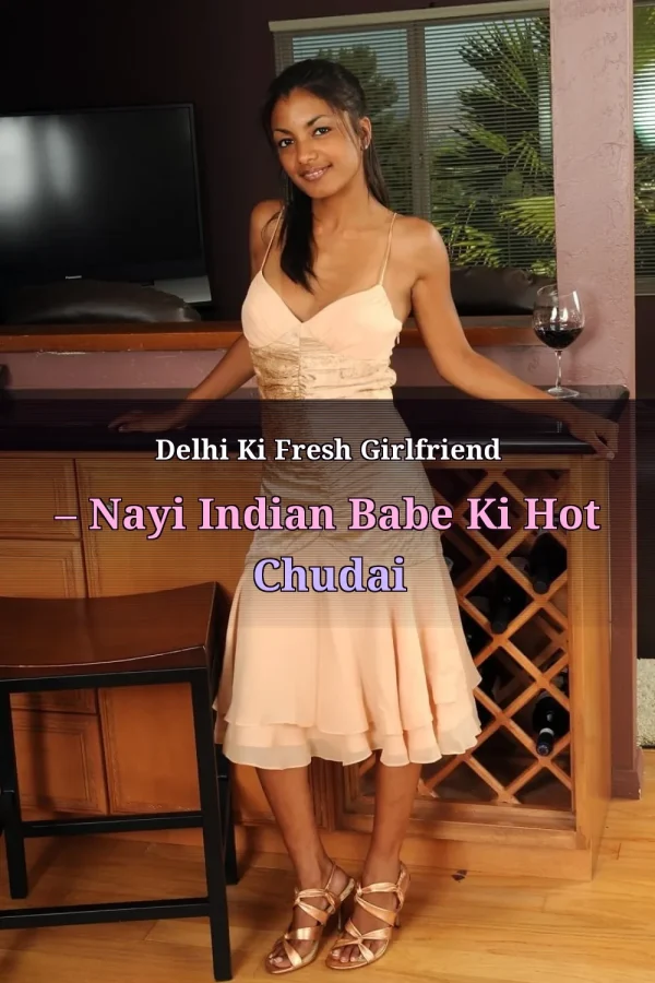 Delhi Ki Fresh Girlfriend – Nayi Indian Babe Ki Hot Chudai
