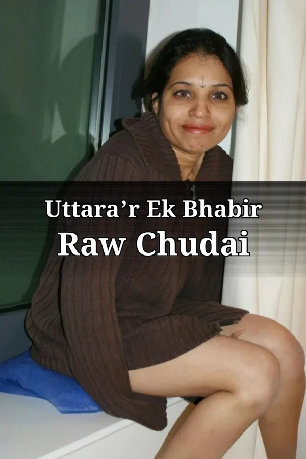 Choti Golpo List_ Uttara’r Ek Bhabir Raw Chudai