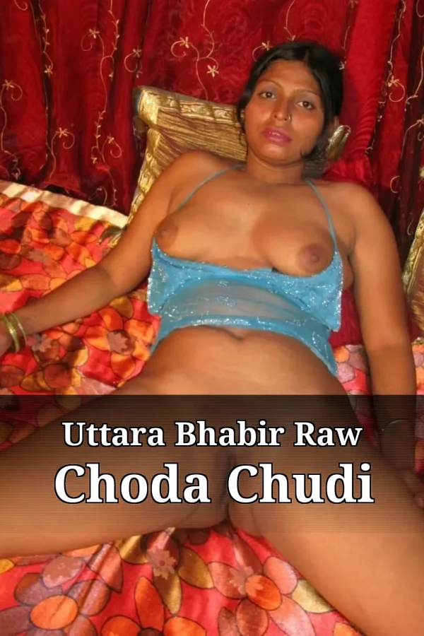 Bangla Choti Mojar Golpo_ Uttara Bhabir Raw Choda Chudi