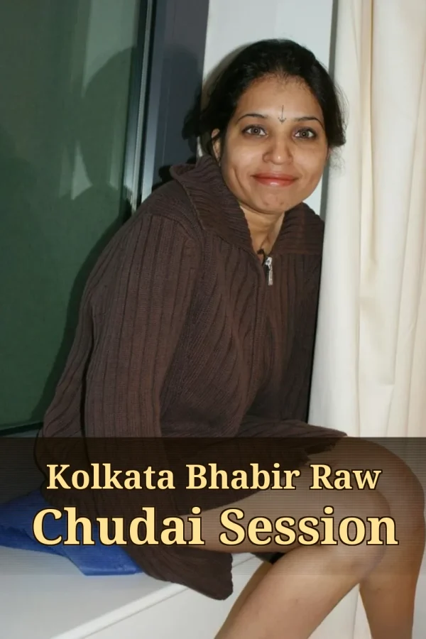 West Bengal Choti Golpo_ Kolkata Bhabir Raw Chudai Session