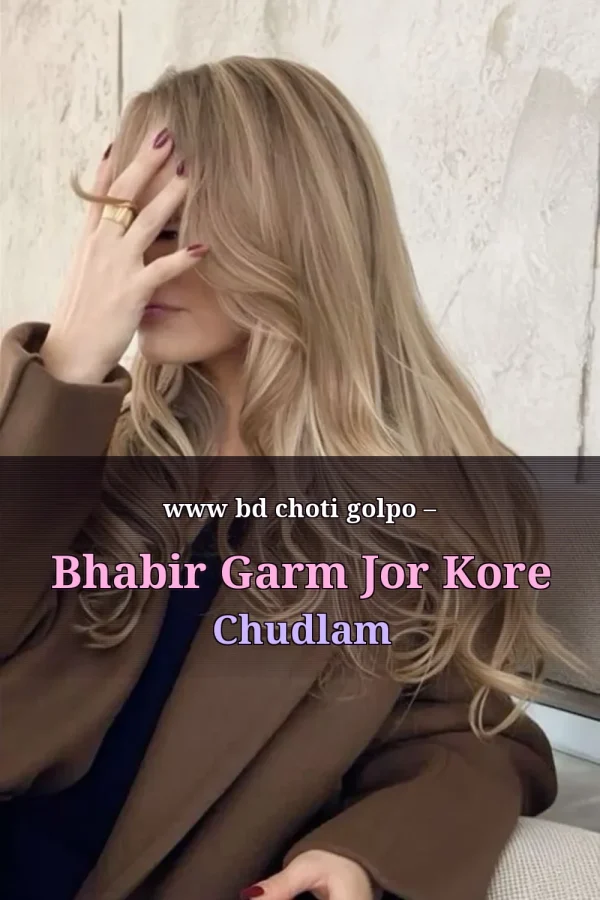 www bd choti golpo – Bhabir Garm Jor Kore Chudlam
