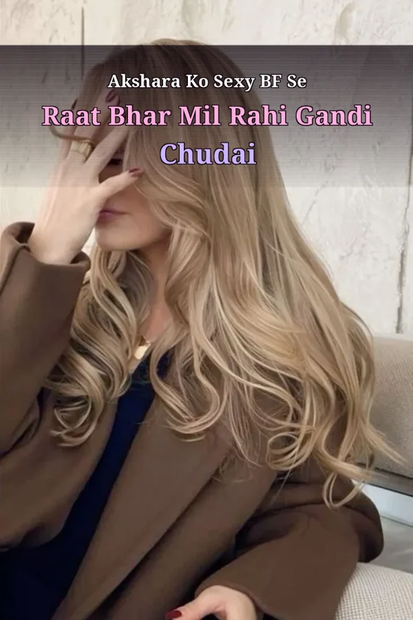 Akshara Ko Sexy BF Se Raat Bhar Mil Rahi Gandi Chudai