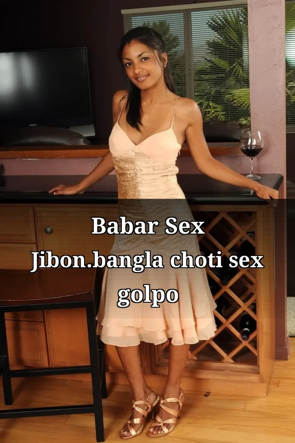 Babar Sex Jibon.bangla choti sex golpo