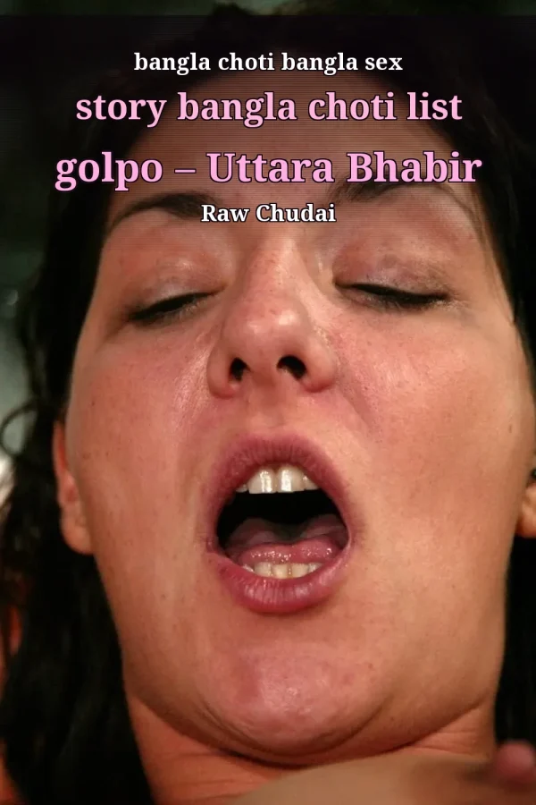 bangla choti bangla sex story bangla choti list golpo – Uttara Bhabir Raw Chudai