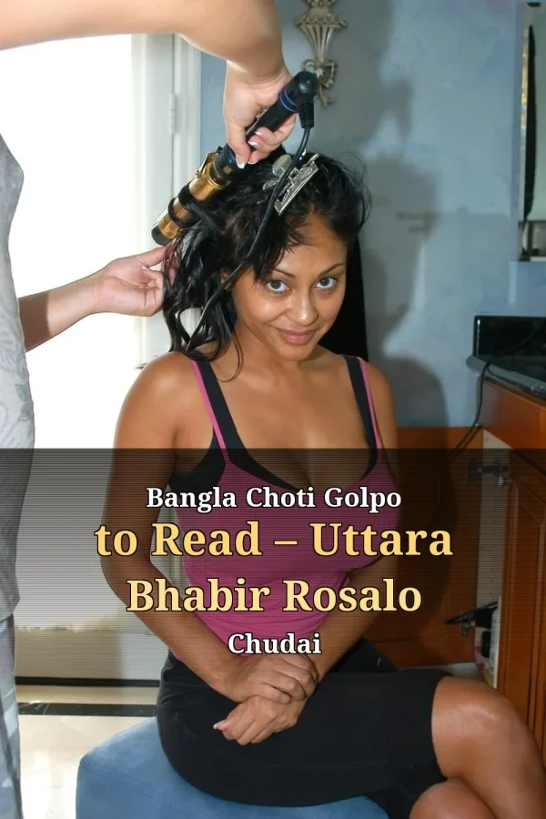 Bangla Choti Golpo to Read – Uttara Bhabir Rosalo Chudai
