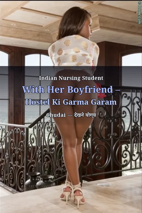 Indian Nursing Student With Her Boyfriend – Hostel Ki Garma Garam Chudai — देखने योग्य