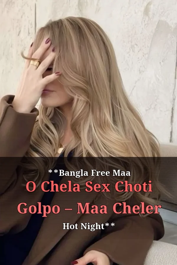 **Bangla Free Maa O Chela Sex Choti Golpo – Maa Cheler Hot Night**