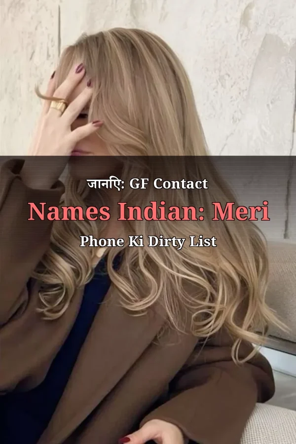 जानिए: GF Contact Names Indian: Meri Phone Ki Dirty List
