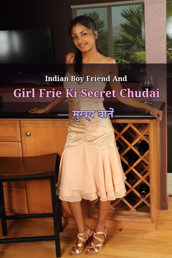 Indian Boy Friend And Girl Frie Ki Secret Chudai — मुख्य बातें